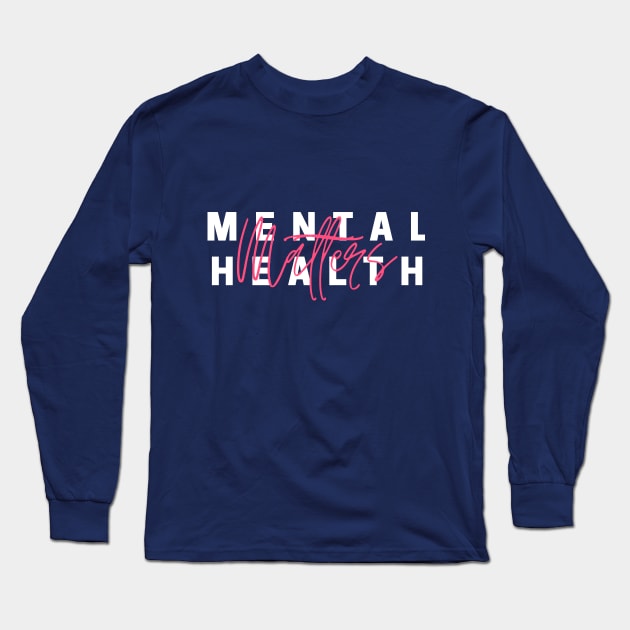 Mental Health Matters Long Sleeve T-Shirt by BTTD-Mental-Health